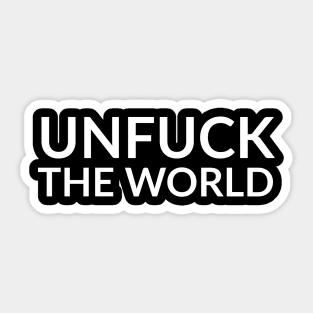 Unfuck The World Sticker